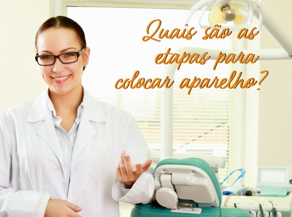 Etapas do Tratamento Ortodôntico: passo a passo para colocar aparelho